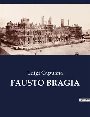 FAUSTO BRAGIA : Un dramma di passione e ambizione nel mondo dell'arte - Luigi Capuana