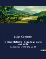 Il raccontafiabe : Seguito al C'era una volta - Luigi Capuana