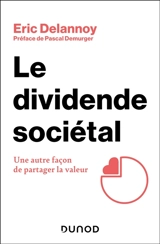 Le dividende sociétal : une autre façon de partager la valeur - Eric Delannoy