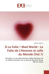 A La Folie ! Mad World : La Folie de L'Homme et celle du Monde (Vol.1) - Marion Calviera