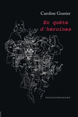 En quête d'héroïnes - Caroline Granier