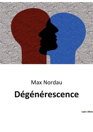 Dégénérescence - Max Nordau