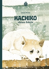 Hachiko : chien fidèle - Lluis Prats