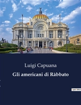 Gli americani di Ràbbato : Sogni e disillusioni in un villaggio siciliano - Luigi Capuana