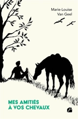 Mes amitiés à vos chevaux - Marie-Louise Van Geel