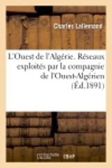 L'Ouest de l'Algérie. Réseaux exploités par la compagnie de l'Ouest-Algérien : lignes de l'Ouest-Algérien et de la Cie franco-algérienne - Charles Lallemand