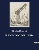 IL DOMINIO DELL'ARIA - Giulio Douhet