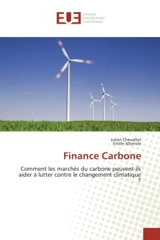 Finance Carbone : Comment les marchés du carbone peuvent-ils aider à lutter contre le changement climatique ? - Julien Chevallier