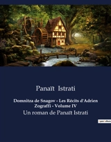 Domnitza de Snagov : Les Récits d'Adrien Zograffi - Volume IV : Un roman de Panaït Istrati - Panaït Istrati