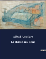 La chasse aux lions - Alfred Assollant