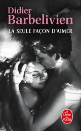 La seule façon d'aimer - Didier Barbelivien