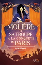 Molière et sa troupe à la conquête de Paris - Marc Séassau