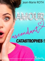 AMOUR ASCENDANT CATASTROPHES ! - Jean-Marie Roth