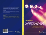 LE LEXIQUE DU SCENARISTE - Jean-Marie Roth