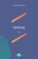 VERTIGE - Pierre-Louis Rivière