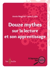 Douze mythes sur la lecture et son apprentissage - Annie Magnan