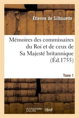 Mémoires des commissaires du Roi et de ceux de Sa Majesté britannique. Tome 1 - Etienne de Silhouette