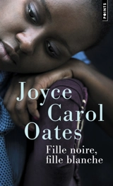 Fille noire, fille blanche - Joyce Carol Oates