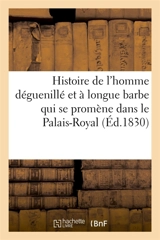 Histoire de l'homme déguenillé et à longue barbe qui se promène dans le Palais-Royal ses : aventures, ses amours, ses combats, et sa captivité à Vincennes par E. D**** - Delarue