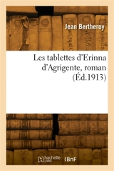 Les tablettes d'Erinna d'Agrigente, roman - Jean Bertheroy