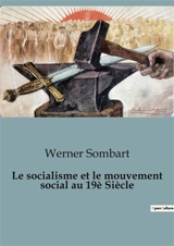 Le socialisme et le mouvement social au 19è Siècle - Werner Sombart