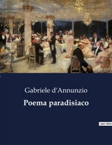 Poema paradisiaco : Un viaggio poetico nell'animo umano - Gabriele D'Annunzio
