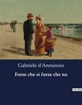 Forse che sì forse che no : Un viaggio tra passione e rovina nella "Reggia d'Isabella" - Gabriele D'Annunzio