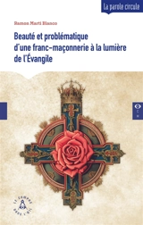 Beauté et problématique d'une franc-maçonnerie à la lumière de l'Evangile : le régime escossais rectifié - Ramon Marti Blanco