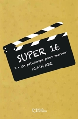 Super 16 : Tome I : Un printemps pour Marner - Alain Ade