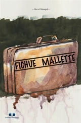 Fichue malette - Hervé Mosquit