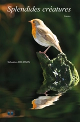 SPLENDIDES CREATURES - Sébastien Delissen