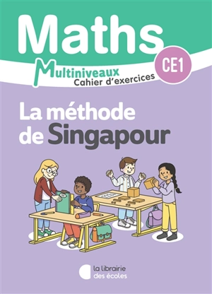 Maths, la méthode de Singapour multiniveaux : cahier d'exercices CE1 : programme 2025 - Monica Neagoy