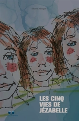 Les cinq vies de Jézabelle - Hervé Mosquit