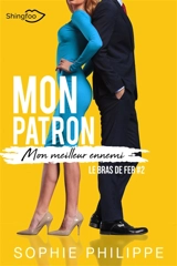 Mon Patron, Mon meilleur ennemi Tome 2 : Le Bras de fer - Sophie Philippe