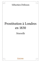 Prostitution à londres en 1830 : Nouvelle - Sébastien Delissen