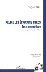 Relire les écrivains turcs : essai empathique : pour un genre de poésie-théâtre - Tugrul Inal