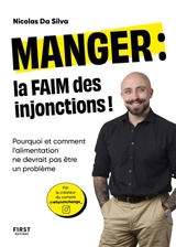 Manger : la faim des injonctions ! : pourquoi et comment l'alimentation ne devrait pas être un problème - Nicolas Da Silva
