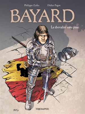 Bayard : le chevalier sans peur - Philippe Zytka