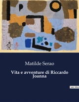 Vita e avventure di Riccardo Joanna - Matilde Serao