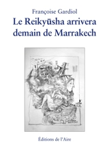 Le reikyusha arrivera demain de Marrakech - Françoise Gardiol