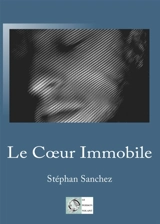 Le Coeur Immobile - Stéphan Sanchez