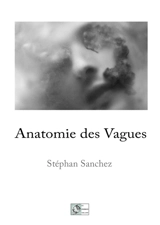 Anatomie des vagues - Stéphan Sanchez