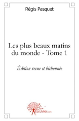Les plus beaux matins du monde : Tome 1Edition revue et bichonnée - Régis Pasquet