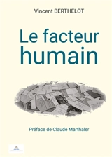 LE FACTEUR HUMAIN - Vincent Berthelot