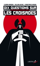 Dix questions sur les croisades - Florian Besson
