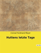 Huttens letzte Tage - Conrad Ferdinand Meyer