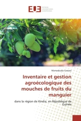 Inventaire et gestion agroécologique des mouches de fruits du manguier : dans la région de Kindia, en République de Guinée - André Mamadouba Camara