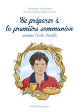 Se préparer à la première communion comme Carlo Acutis - Véronique Duchâteau