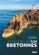 Les plus belles îles bretonnes - Stéphanie Stoll