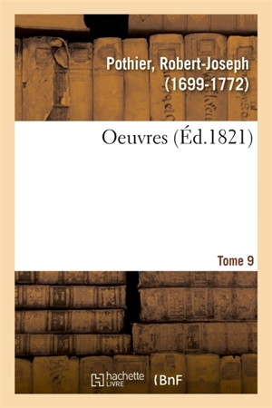 Oeuvres. Tome 9 - Robert-Joseph Pothier